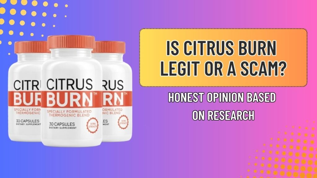 Is-Citrus-Burn-Legit-or-a-Scam-–-Honest-Opinion-Based-on-Research.jpg