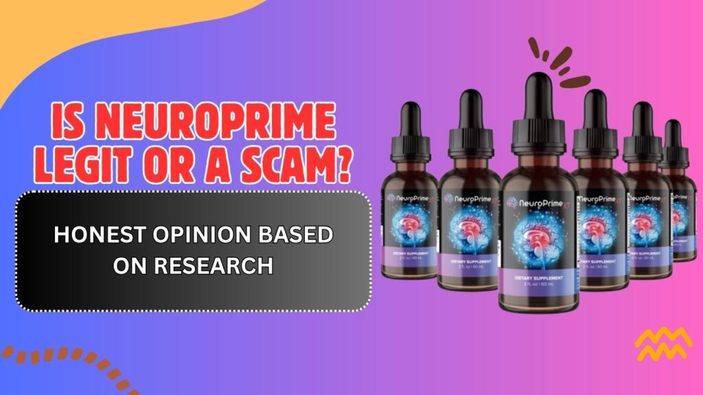 Is NeuroPrime Legit or a Scam? – Honest Opinion Based on Research