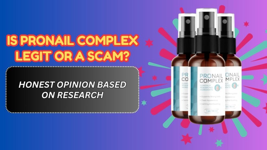 Is-ProNail-Complex-Legit-or-a-Scam-–-Honest-Opinion-Based-on-Research.jpg