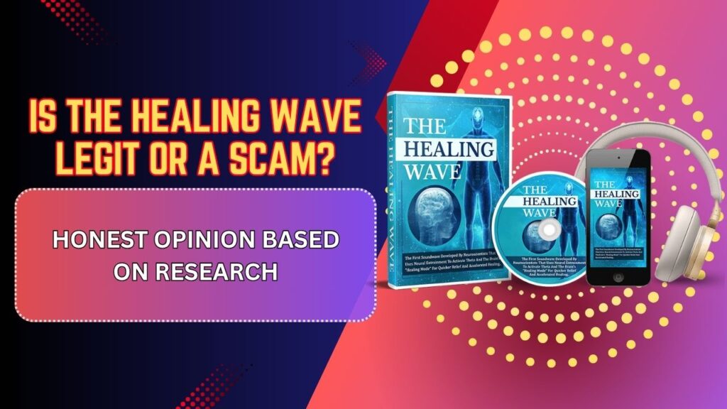 Is-The-Healing-Wave-Legit-or-a-Scam-–-Honest-Opinion-Based-on-Research.jpg