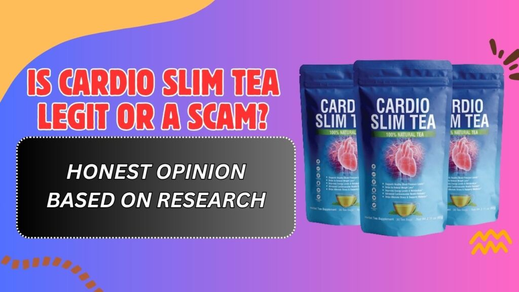 Is-Cardio-Slim-Tea-Legit-or-a-Scam-–-Honest-Opinion-Based-on-Research.jpg