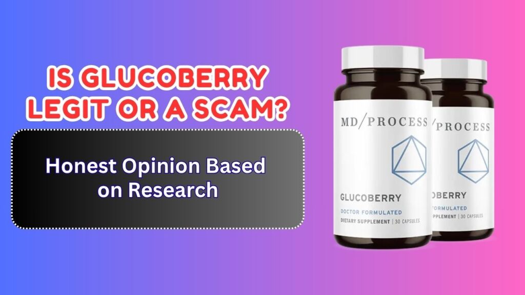 Is GlucoBerry Legit or a Scam? – Honest Opinion Based on Research