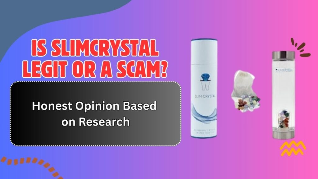 Is SLIMCRYSTAL Legit or a Scam? – Honest Opinion Based on Research