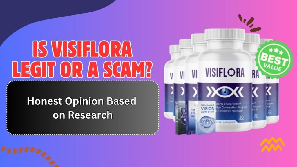 Is VisiFlora Legit or a Scam? – Honest Opinion Based on Research